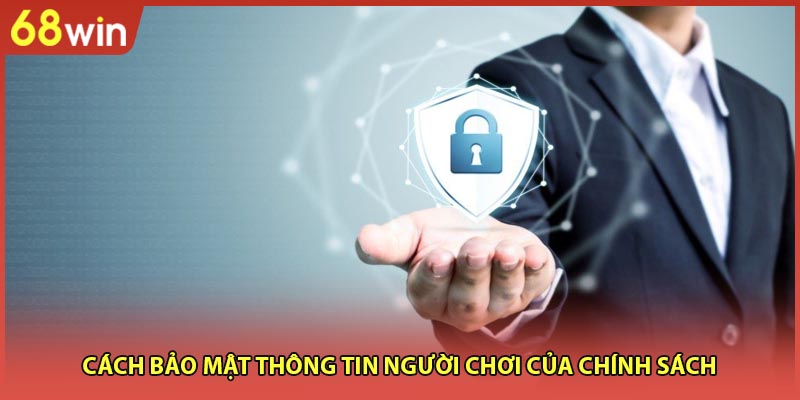 Cách bảo mật thông tin người chơi của chính sách