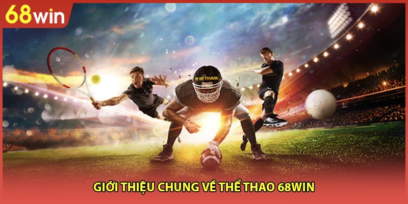 Giới thiệu chung về thể thao 68WIN