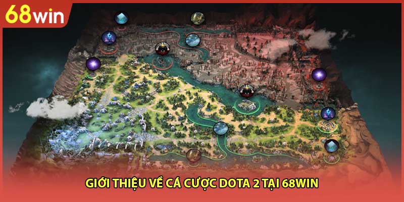 Giới thiệu về cá cược Dota 2 tại 68WIN