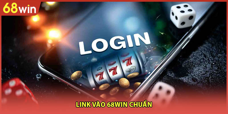 Link vào 68WIN chuẩn