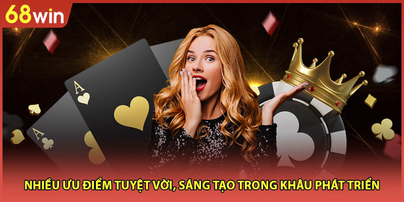 Nhiều ưu điểm tuyệt vời, sáng tạo trong khâu phát triển