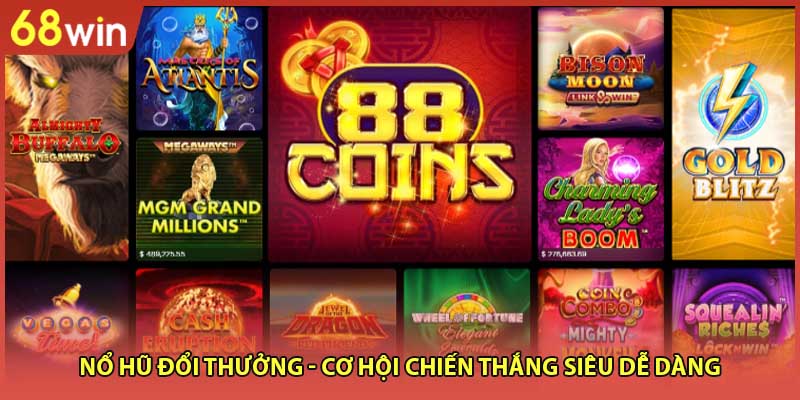 Nổ hũ đổi thưởng - cơ hội chiến thắng siêu dễ dàng